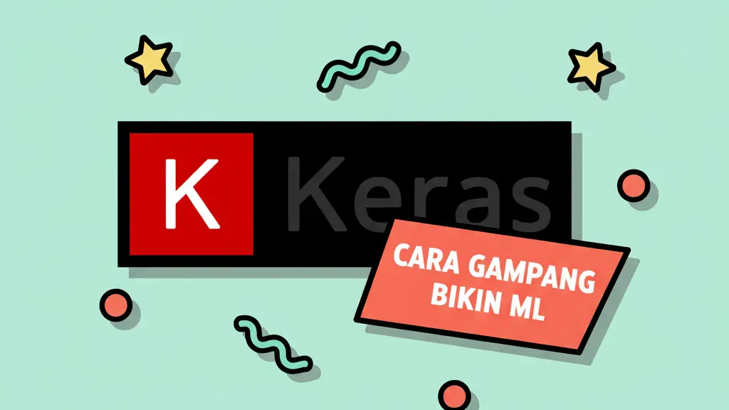 Apa Itu Keras? Cara Gampang Bikin Model Machine Learning