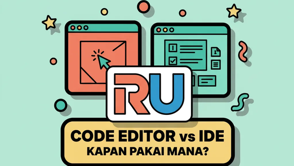 Code Editor vs IDE: Kapan Pakai yang Mana?